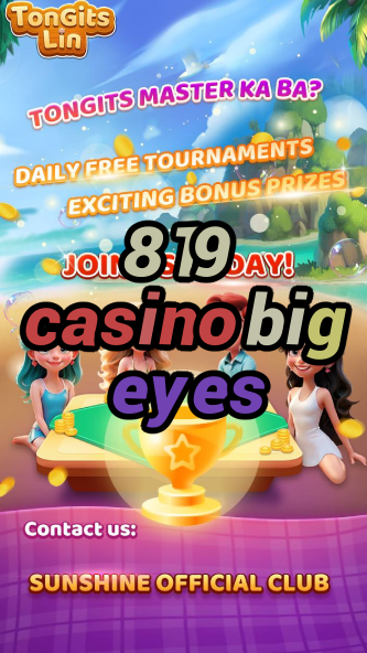 819 casino big eyes-igamblinglist.com